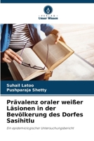 Prävalenz oraler weißer Läsionen in der Bevölkerung des Dorfes Sasihitlu (German Edition) 620852069X Book Cover