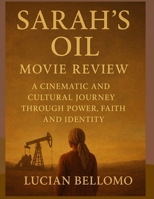 Sarah’s Oil Movie Review: A Cinematic and Cultural Journey Through Power, Faith and Identity B0FNLJNQ8H Book Cover