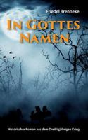 In Gottes Namen: Historischer Roman aus dem Dreißigjährigen Krieg 3746063825 Book Cover