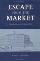 Escape from the Market: Negotiating Work in Lancashire B00JV0A2WG Book Cover
