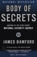 Body of Secrets: Anatomy of the Ultra-Secret National Security Agency 0385499078 Book Cover