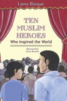 Ten Muslim Heroes Who Inspired The World 1737155842 Book Cover