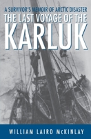 The Last Voyage of the Karluk: A Survivor's Memoir of Arctic Disaster