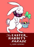 The Easter Rabbit's Parade (Lois Lenski Books) 037582748X Book Cover