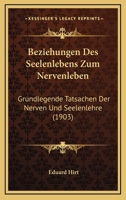 Beziehungen Des Seelenlebens Zum Nervenleben: Grundlegende Tatsachen Der Nerven Und Seelenlehre (1903) 1147297878 Book Cover