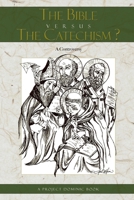 The Bible Versus the Catechism? B0029J6OSC Book Cover