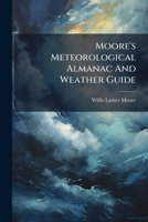 Moore's Meteorological Almanac And Weather Guide... 1279212845 Book Cover