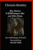 Miss America (A BDSM Vampire Tale) and Other Stories: An Anthology of Erotic Storytelling Volume Three 1543000320 Book Cover
