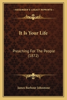 It Is Your Life: Preaching For The People 1437075673 Book Cover