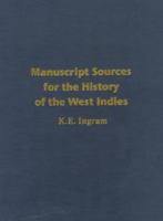 Manuscript Sources for the History of the West Indies: With Special Reference to Jamaica in the National Library of Jamaica and Supplementary Sources in the West Indies, North America, and United King 9766400253 Book Cover