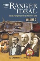 The Ranger Ideal Volume 2: Texas Rangers in the Hall of Fame, 1874-1930 1574417339 Book Cover