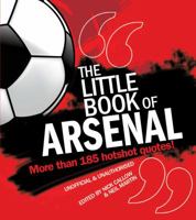 Little Book of Arsenal: More Than 185 Hotshot Quotes! (The Little Book of Soccer) 1847326803 Book Cover