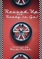 Revved Up and Ready to Go!: An Easy-To-Sing, Easy-To-Stage Kids' Musical about the Race of Your Life 0834177439 Book Cover