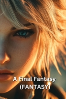 A Final Fantasy (FANTASY) B0DSSS4PYL Book Cover