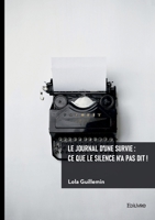 Le journal d'une survie: ce que le silence n'a pas dit ! (French Edition) 2414824441 Book Cover