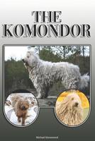 The Komondor: A Complete and Comprehensive Owners Guide To: Buying, Owning, Health, Grooming, Training, Obedience, Understanding and Caring for Your Komondor 1093725060 Book Cover