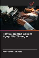 Postkolonialne oblicza Ngugi Wa Thiong'o 6209393225 Book Cover