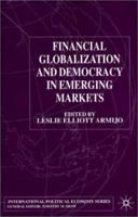 Financial Globalization and Democracy in Emerging Markets (International Political Economy) 0333930673 Book Cover