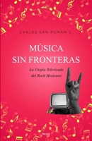 Música sin Fronteras: La utopía televisada del rock mexicano (Spanish Edition) B0DTJ9R4FM Book Cover
