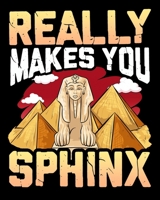 Really Makes You Sphinx: Cute & Funny Really Makes You Sphinx Egyptian Pyramid Pun 2020-2021 Weekly Planner & Gratitude Journal (110 Pages, 8" x 10") ... Moments of Thankfulness & To Do Lists 1670602834 Book Cover