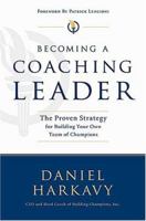 Becoming a Coaching Leader: The Proven System for Building Your Own Team of Champions 1595559752 Book Cover
