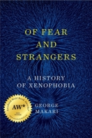 Of Fear and Strangers: A History of Xenophobia 0393652009 Book Cover