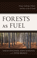 Forests as Fuel: Energy, Landscape, Climate, and Race in the U.S. South 1793632367 Book Cover