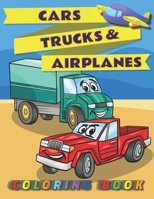 Cars, Trucks & Airplanes Coloring Book: Cute Coloring Pages For Toddlers and Kids Ages 2-4 | High Quality Illustrations Of Vehicles, Monster Trucks, ... Boys And Girls For Birthday, Christmas ... B08NDVJ1BL Book Cover