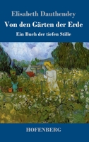Von den Gärten der Erde: Ein Buch der tiefen Stille 3743738791 Book Cover