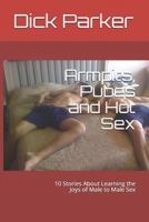 Armpits, Pubes and Hot Sex: 10 Stories About Learning the Joys of Male to Male Sex 1793006822 Book Cover