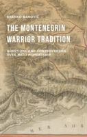 The Montenegrin Warrior Tradition: Questions and Controversies Over NATO Membership 1349576573 Book Cover