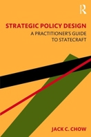 Strategic Policy Design: A Practitioner's Guide to Statecraft 1032474696 Book Cover