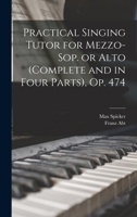 Practical Singing Tutor for Mezzo-sop. or Alto (complete and in Four Parts), op. 474 1017746214 Book Cover