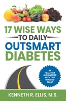 17 Wise Ways to Daily Outsmart Diabetes 1688946918 Book Cover