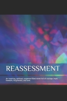 Reassessment: An inspiring, spiritual, suspense-filled novel full of courage, hope, freedom, forgiveness, and love. 1695952375 Book Cover