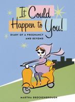 It Could Happen To You: Diary Of A Pregnancy and Beyond 0740726854 Book Cover