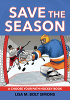 Save the Season: A Choose Your Path Hockey Book 1960084488 Book Cover