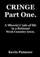 CRINGE Part One: A ‘Blowin’s’ tale of life in a fictional West Country town. 0244030952 Book Cover