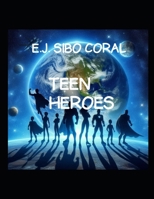 TEEN HEROES B0F23XZZXY Book Cover