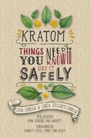 Kratom: Things You Need to Know to Use it Safely B08M83WYJS Book Cover