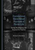 Foundational Social Ritual Practices of Parish Life 1527576434 Book Cover