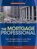 Texas Residential Mortgage Loan Originator, Professional Exam Review: Core Education and Ethics I 0324663129 Book Cover