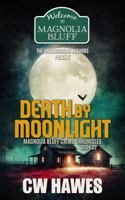 Death by Moonlight: A Magnolia Bluff Crime Chronicles Mystery B0DT9PQLQZ Book Cover