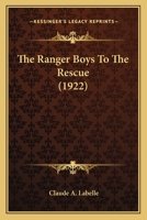 The Ranger Boys To The Rescue 1279341963 Book Cover