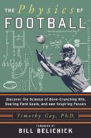 The Physics of Football: Discover the Science of Bone-Crunching Hits, Soaring Field Goals, and Awe-Inspiring Passes 0060826347 Book Cover