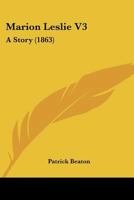 Marion Leslie V3: A Story 1166614689 Book Cover