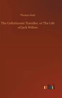 The Unfortunate Traveller: Or, the Life of Jack Wilton 1511994118 Book Cover