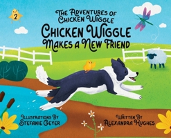 Adventures of Chicken Wiggle: Chicken Wiggle Makes a New Friend 0975624822 Book Cover