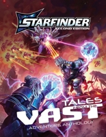 Starfinder Adventure: Tales from the Vast Adventure Anthology (S2) 1640787895 Book Cover