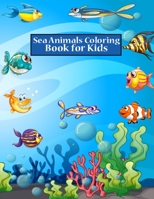 Sea Animals Coloring Book for Kids: Fun Activity Animals Coloring Books Under the Sea for Toddlers, Kids, and Preschoolers - 50 Printable Ocean Animal Coloring Pages Included Sea Turtles, Sharks, and  B084DMQ7RJ Book Cover